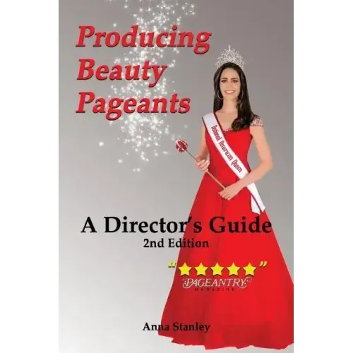 Producing Beauty Pageants: A Director's Guide, 2nd Edition
