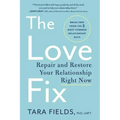 The Love Fix: Repair and Restore Your Relationship Right Now