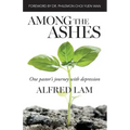 Among The Ashes: One Pastor's Journey With Depression