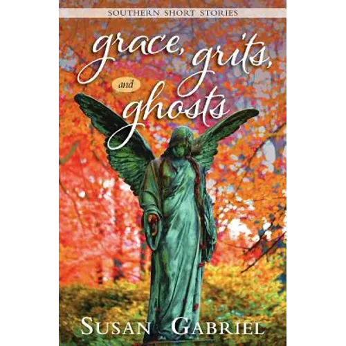 Grace, Grits and Ghosts: Southern Short Stories