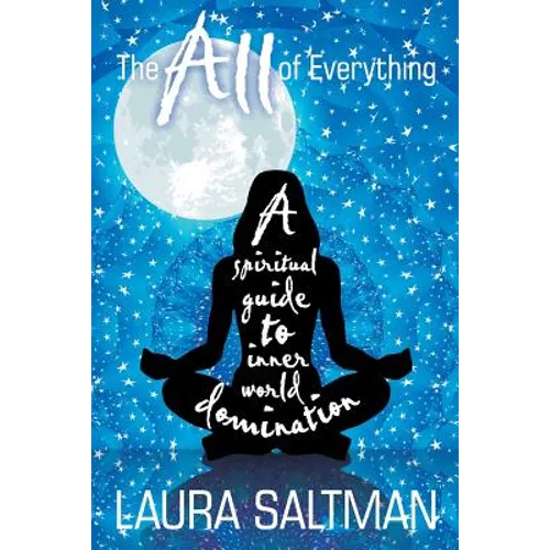 The All of Everything: A Spiritual Guide to Inner World Domination