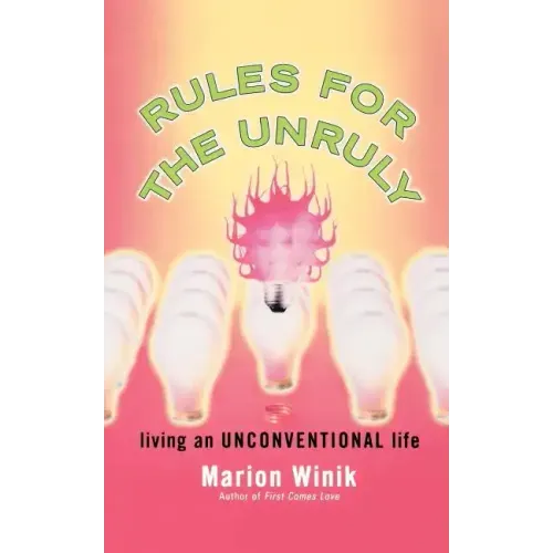 Rules for the Unruly: Living an Unconventional Life