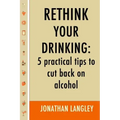 Rethink Your Drinking: 5 practical tips to cut back on alcohol