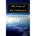 The Fear of the Unknown: Overcoming your Fears