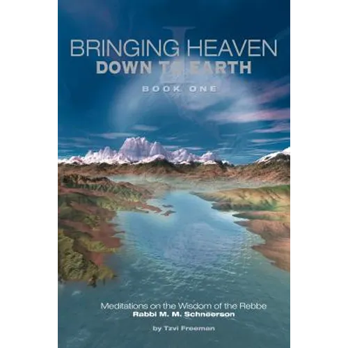 Bringing Heaven Down to Earth Book 1