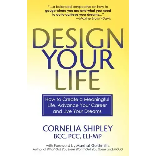 Design Your Life: How to Create a Meaningful Life, Advance Your Career and Live your Dreams
