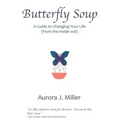 Butterfly Soup: a guide to changing your life
