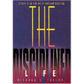 The Disciplined Life: Studies in the Fine Art of Christian Discipline