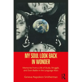 My Soul Look Back in Wonder: Memories from a Life of Study, Struggle, and Doin Battle in the Language Wars
