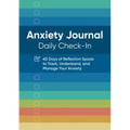 Anxiety Journal: Daily Check-In: 60 Days of Reflection Space to Track, Understand, and Manage Your Anxiety