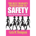 The Busy Woman's Pocket Guide to Safety: Safety Tips for Busy Women on the Go: Safety Tips For Women on the Go