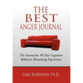 The Best Anger Journal: The Interactive 30 Day Cognitive Behavior Retraining Experience