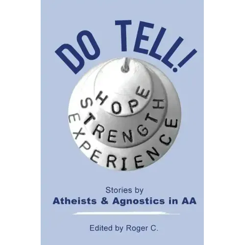 Do Tell!: Stories by Atheists and Agnostics in AA