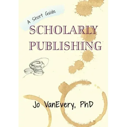 Scholarly Publishing: A Short Guide