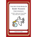 The Best Ever Book of Baby Names for Catholics: 33,000+ Names for Your Baby That Will Last a Lifetime
