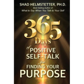 365 Days of Positive Self-Talk for Finding Your Purpose