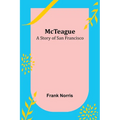 McTeague: A Story of San Francisco
