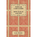 Popular Card Games - How to Play and Win - The Twenty Favourite Card Games for Two or More Players, with Rules and Hints on Play