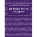The Messiah Mystery: The Old and New Testaments' Inseparable Disclosure