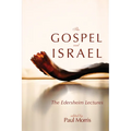 The Gospel and Israel: The Edersheim Lectures