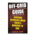 Off-Grid Guide: Survival Reference When There's Nowhere To Run