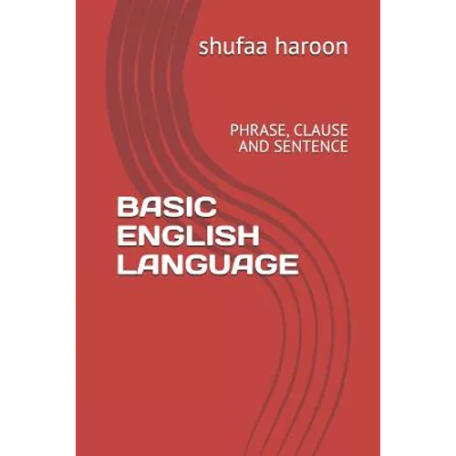 Basic English Language: Phrase, Clause and Sentence