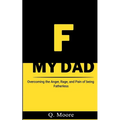 F My Dad: Forgive My Dad