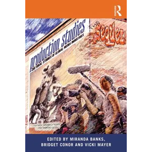 Production Studies, The Sequel!: Cultural Studies of Global Media Industries