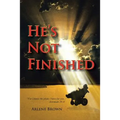 He's Not Finished