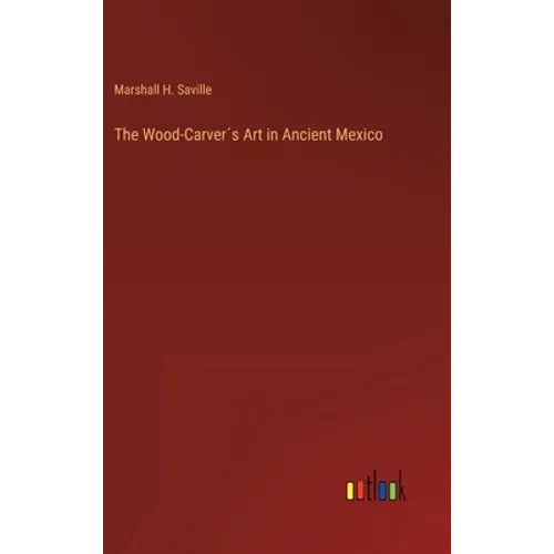 The Wood-Carver´s Art in Ancient Mexico