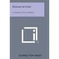Human Action: A Treatise on Economics