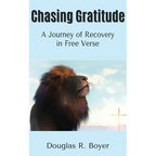 Chasing Gratitude: A Journey of Recovery in Free Verse - Paperback