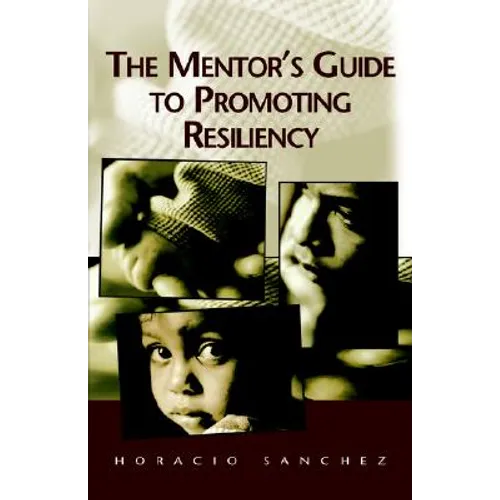 The Mentor's Guide to Promoting Resiliency