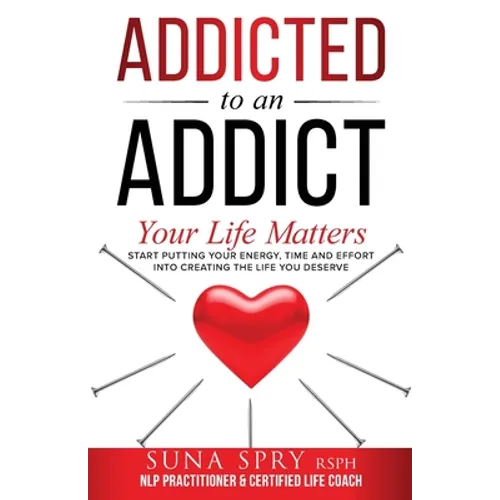 Addicted to an Addict: Your Life Matters Too