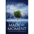 You Were Made for This Moment: Courage for Today and Hope for Tomorrow