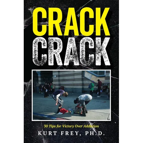 Crack Crack: 30 Tips for Victory Over Addiction