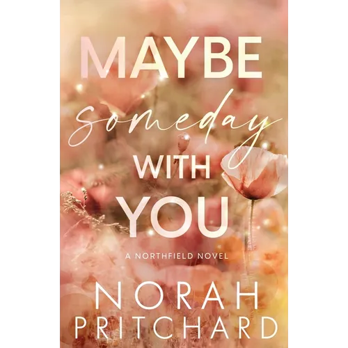 Maybe Someday With You: A Small Town, Opposites Attract, Workplace Romance