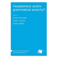 Headedness and/or grammatical anarchy?
