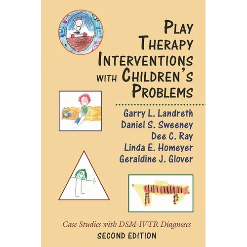 Play Therapy Interventions with Children's Problems: Case Studies with Dsm-IV-Tr Diagnoses
