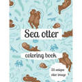 Sea otter coloring book: A coloring book for adults and kids otter image design paperback