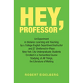 Hey, Professor: An Experiment in Distance Learning and Teaching by a College English Department Instructor and 27 Sheltered-In-Place N