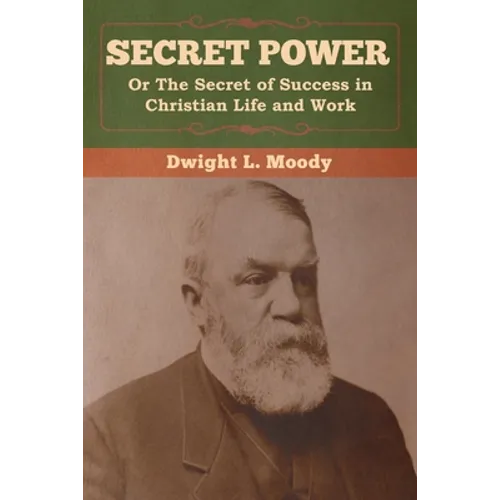 Secret Power or The Secret of Success in Christian Life and Work