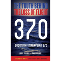 "Goodnight Malaysian 370": The Truth Behind The Loss of Flight 370