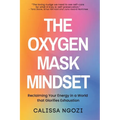 The Oxygen Mask Mindset