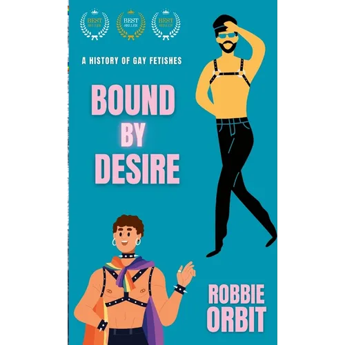 Bound by Desire: A History of Gay Fetishes
