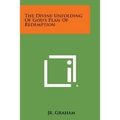 The Divine Unfolding of God's Plan of Redemption