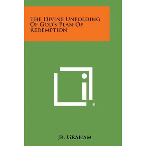 The Divine Unfolding of God's Plan of Redemption