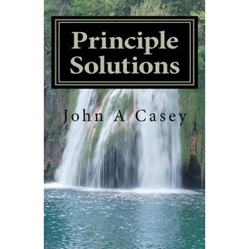 Principle Solutions: A Guide To Sober Living