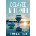 Delayed Not Denied