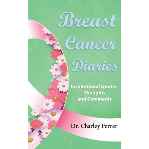 Breast Cancer Diaries: Inspirational Quotes, Thoughts & Comments